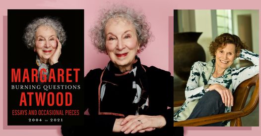 Margaret Atwood discussed her new collection, Burning Questions: Essays and Occasional Pieces with Judy Blume, via Zoom.  March 1, 2022.