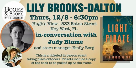 LILY BROOKS-DALTON comes to Key West to discuss her new novel THE LIGHT PIRATE with Books & Books store founder Judy Blume.  December 8, 6:30pm ET